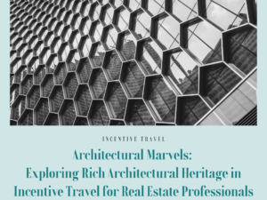 Architectural Marvels: Exploring Rich Architectural Heritage in Incentive Travel for Real Estate Professionals
