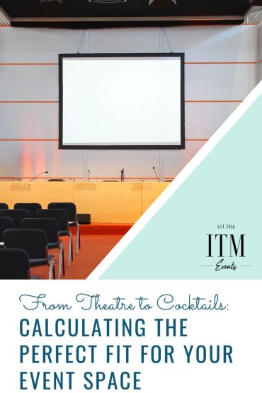 From Theatre to Cocktails: Calculating the Perfect Fit for Your Event Space