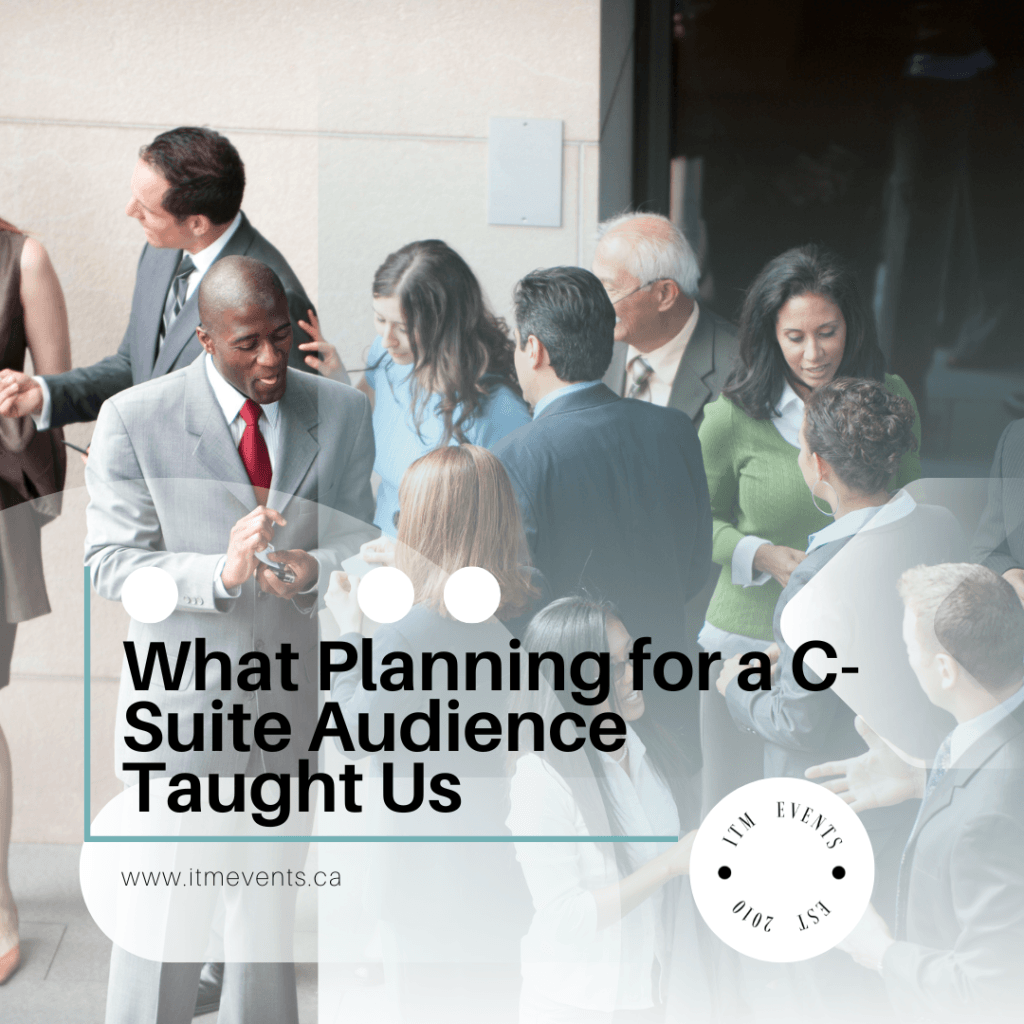 A group of business professionals networking in formal attire at a corporate event, with the blog post title "What Planning for a C-Suite Audience Taught Us" and the ITM Events logo overlaid on the image.