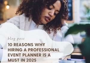 10 reasons why hiring an event planner is important 